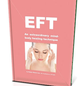 EFT: An Extraordinary Mind-Body Healing Technique